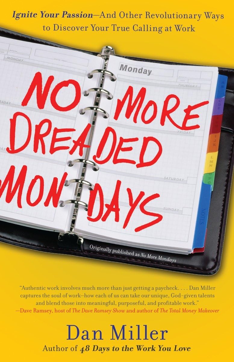 No More Dreaded Mondays: Ignite Your Passion  and Other Revolutionary Ways to Discover Your True Calling at Work,Used