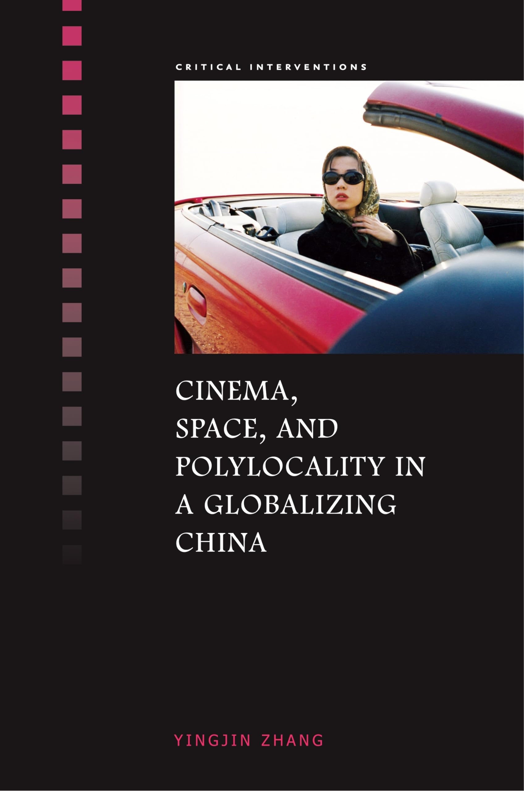 Cinema, Space, and Polylocality in a Globalizing China,Used