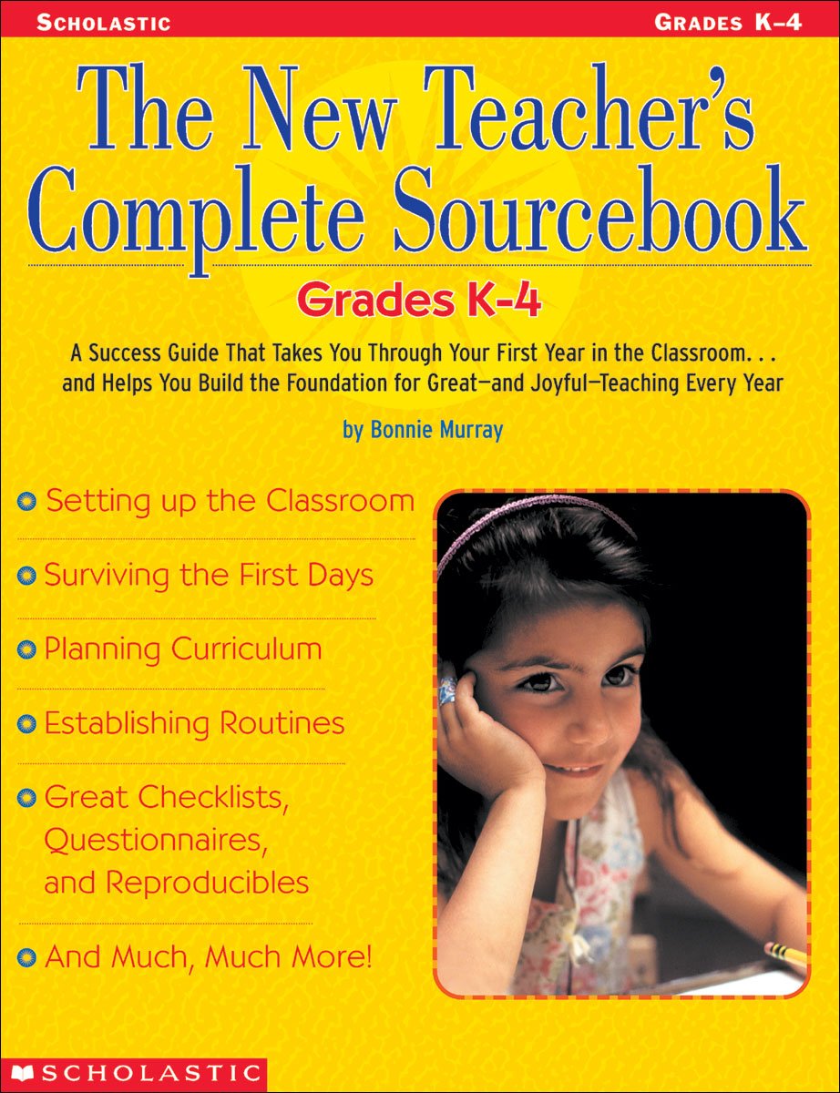 The New Teacher'S Complete Sourcebook: Grades K4: A Success Guide That Takes You Through Your First Year In The Classroom...And ,Used