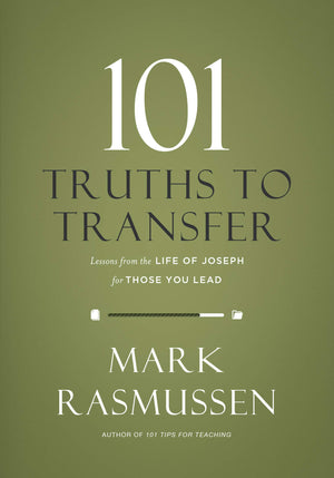 101 Truths to Transfer: Lessons from the Life of Joseph for Those You Lead,Used
