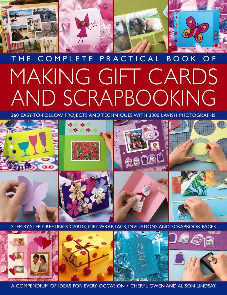 The Complete Practical Book of Making Giftcards and Scrapbooking: 360 EasyToFollow Projects And Techniques With 2300 Lavish Ph,Used