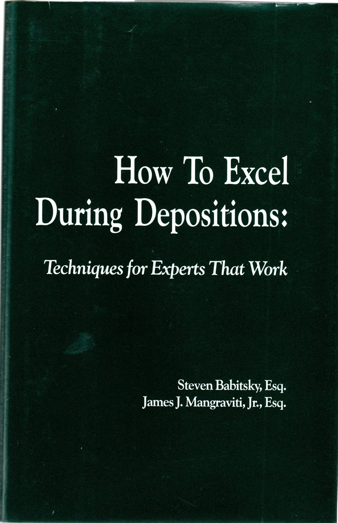 How To Excel During Deposition: Techniques for Experts that Work,Used