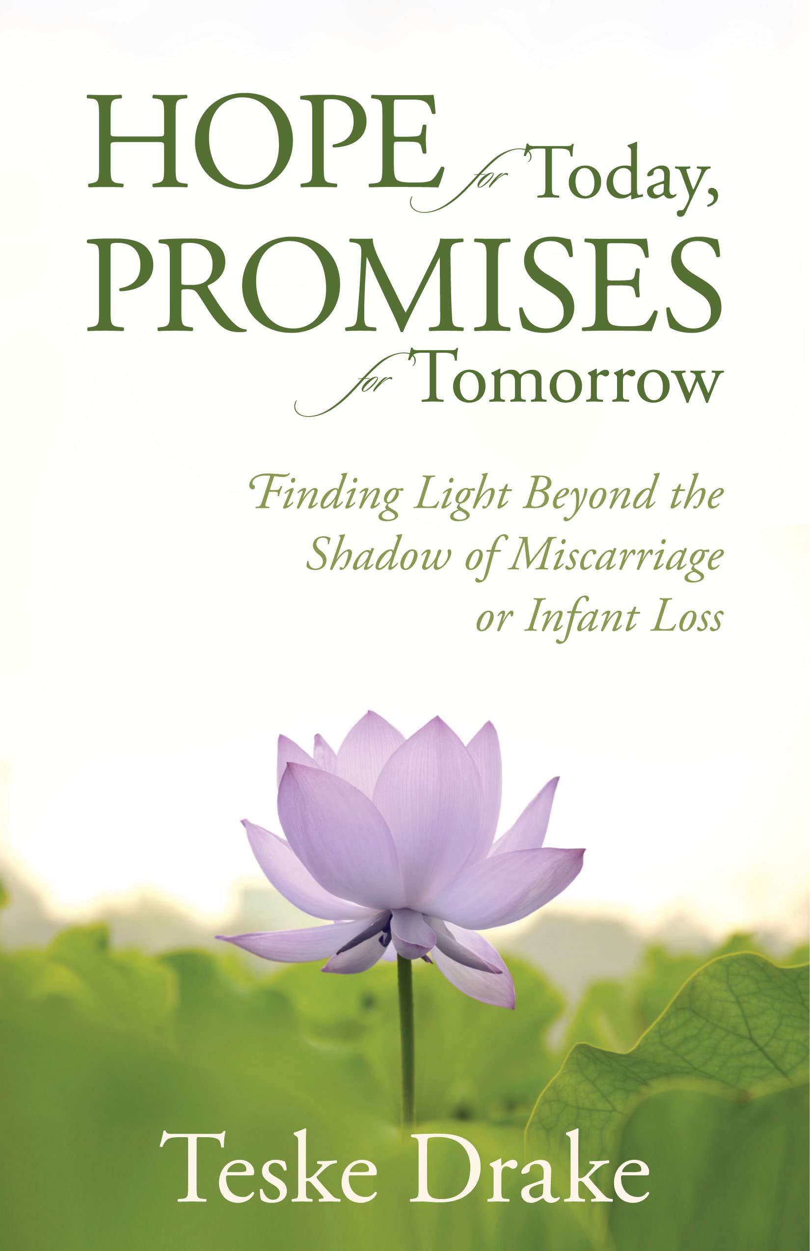 Hope for Today, Promises for Tomorrow: Finding Light Beyond the Shadow of Miscarriage or Infant Loss,Used