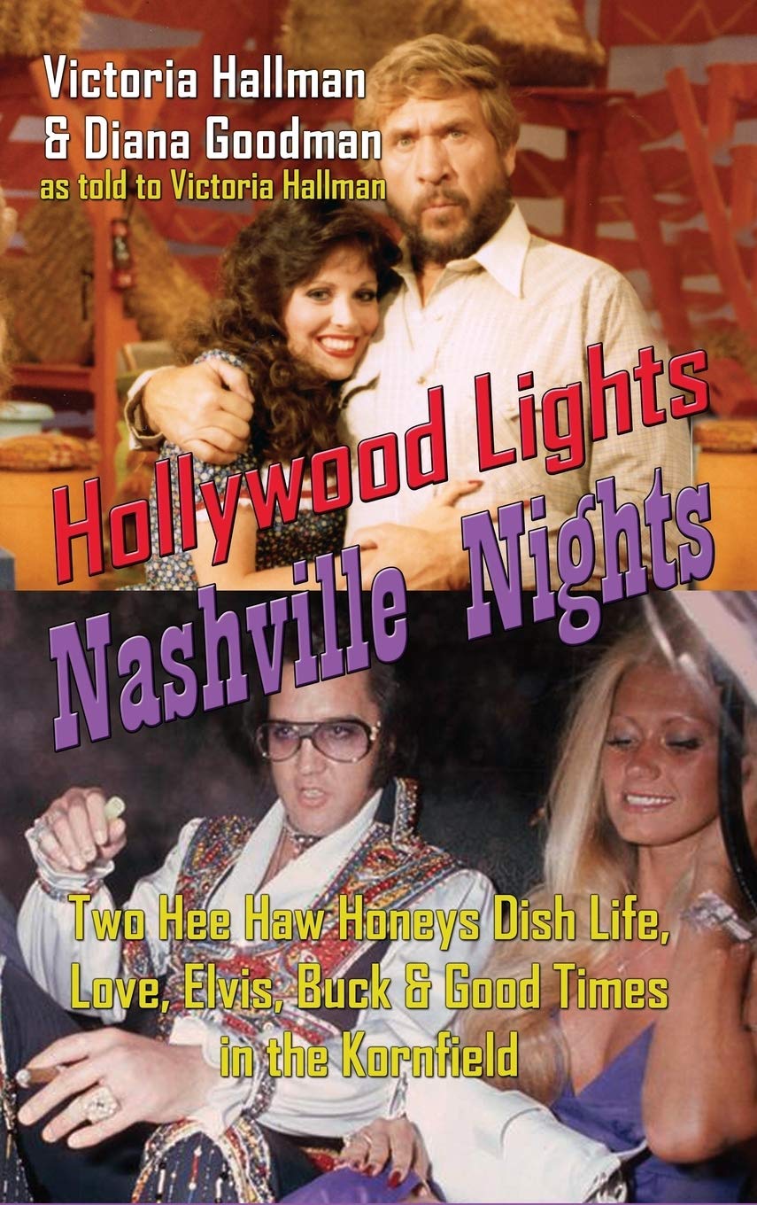 Hollywood Lights, Nashville Nights: Two Hee Haw Honeys Dish Life, Love, Elvis, Buck, And Good Times In The Kornfield (Hardback),Used