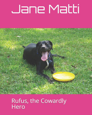 Rufus, the Cowardly Hero (Our Rescue Dogs),Used