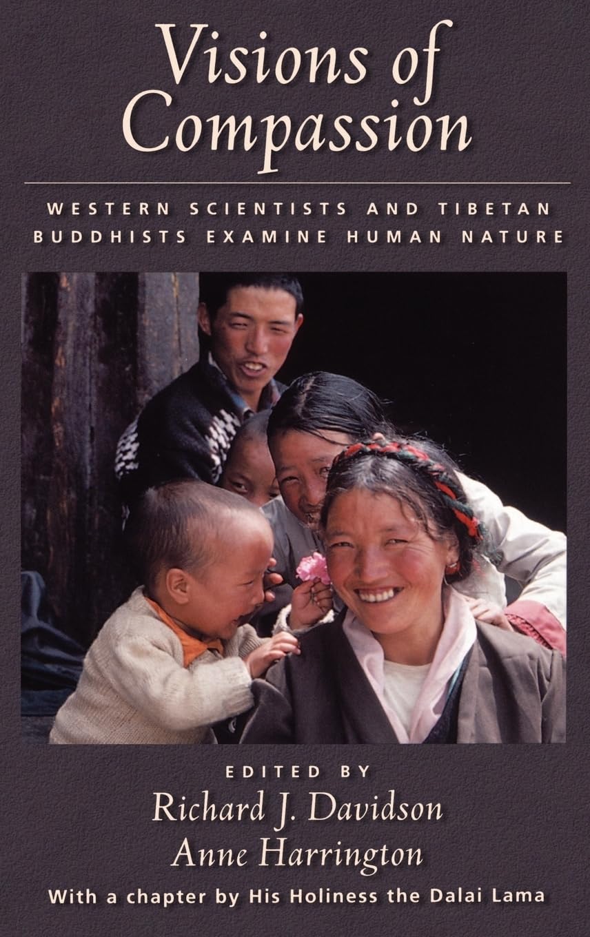 Visions of Compassion: Western Scientists and Tibetan Buddhists Examine Human Nature,New