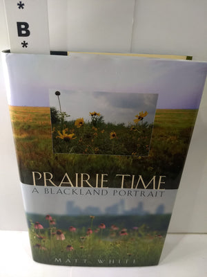 Prairie Time: A Blackland Portrait (Sam Rayburn Series on Rural Life, sponsored by Texas A&M UniversityCommerce),Used