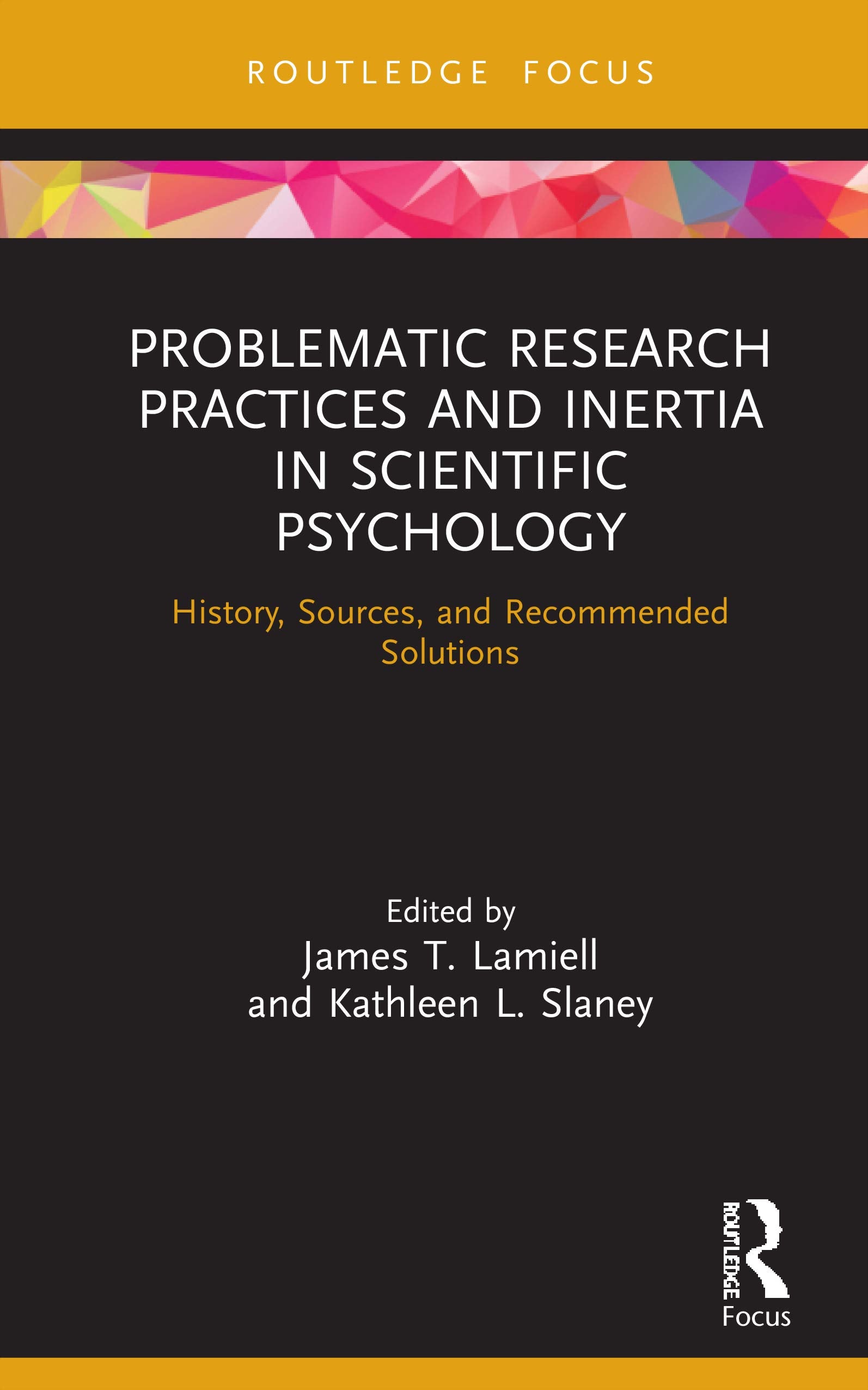 Problematic Research Practices and Inertia in Scientific Psychology: History, Sources, and Recommended Solutions (Advances in Th,New