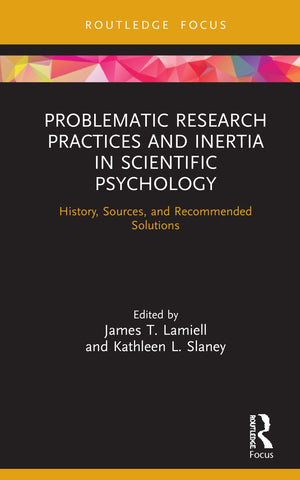 Problematic Research Practices and Inertia in Scientific Psychology: History, Sources, and Recommended Solutions (Advances in Th,New