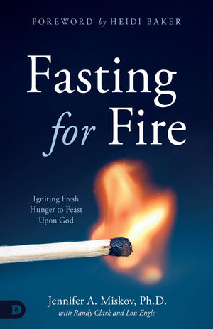Fasting for Fire: Igniting Fresh Hunger to Feast Upon God,Used