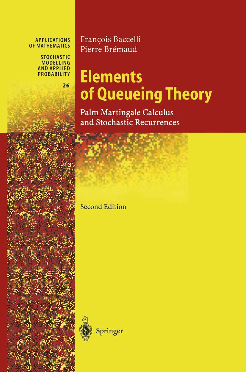 Elements of Queueing Theory: Palm Martingale Calculus and Stochastic Recurrences (Stochastic Modelling and Applied Probability, ,Used