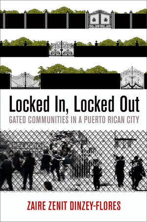 Locked In, Locked Out: Gated Communities in a Puerto Rican City (The City in the TwentyFirst Century),Used