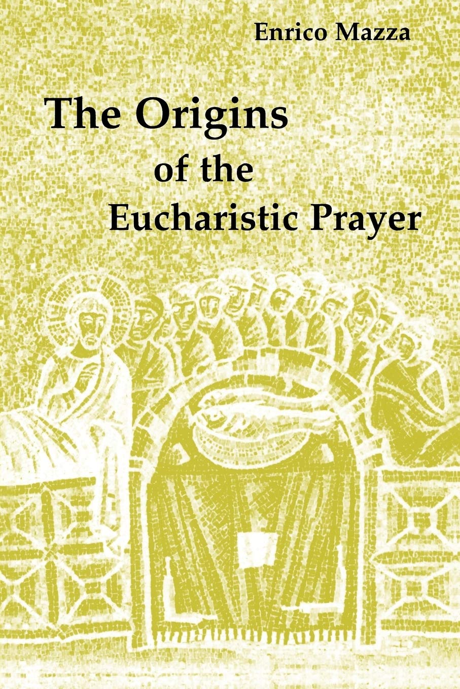 The Origins Of The Eucharistic Prayer,Used