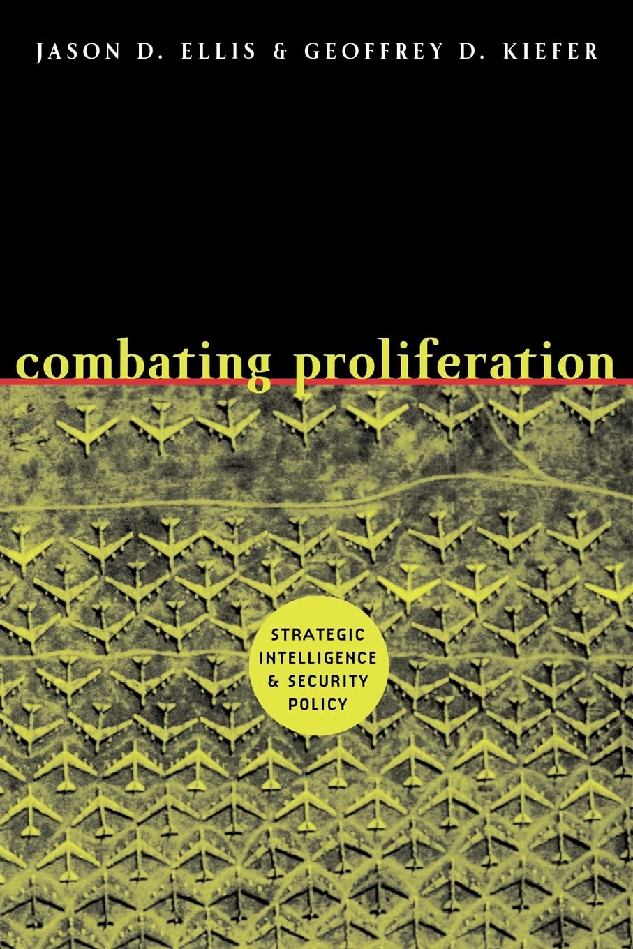 Combating Proliferation: Strategic Intelligence And Security Policy,New