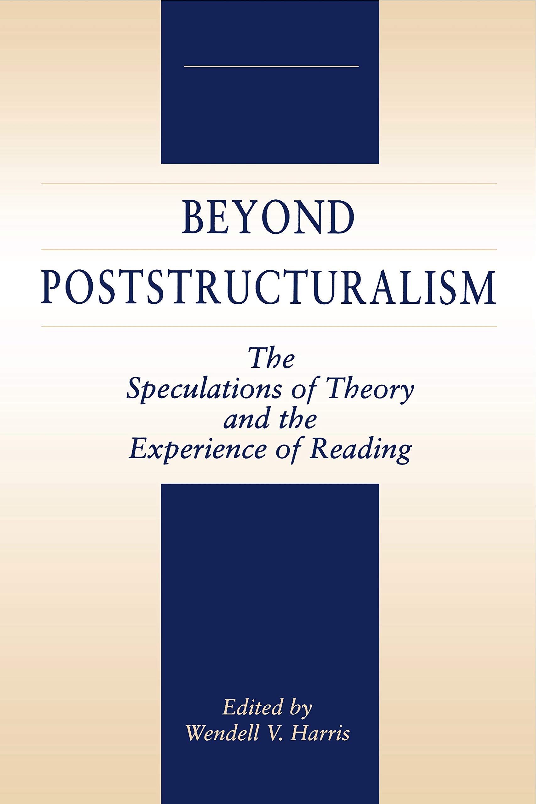Beyond Poststructuralism: The Speculations Of Theory And The Experience Of Reading,Used