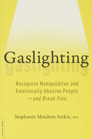 Gaslighting: Recognize Manipulative and Emotionally Abusive People  and Break Free,New
