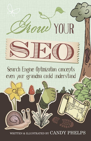 Grow Your SEO: Search Engine Optimization Concepts Even Your Grandma Could Understand,Used