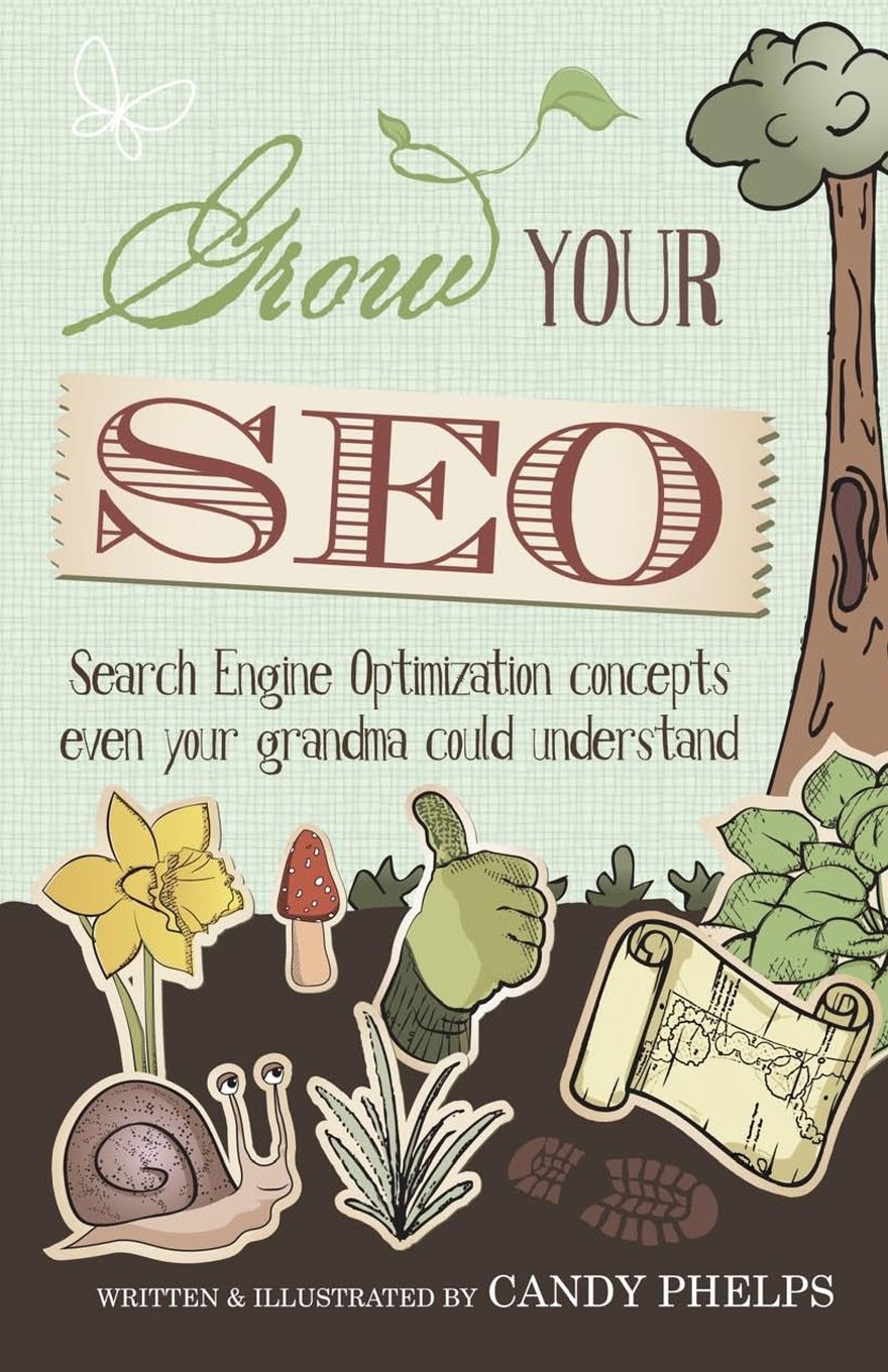 Grow Your SEO: Search Engine Optimization Concepts Even Your Grandma Could Understand,Used