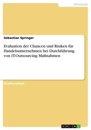 Evaluation Der Chancen Und Risiken Fr Handelsunternehmen Bei Durchfhrung Von Itoutsourcing Manahmen (German Edition),Used