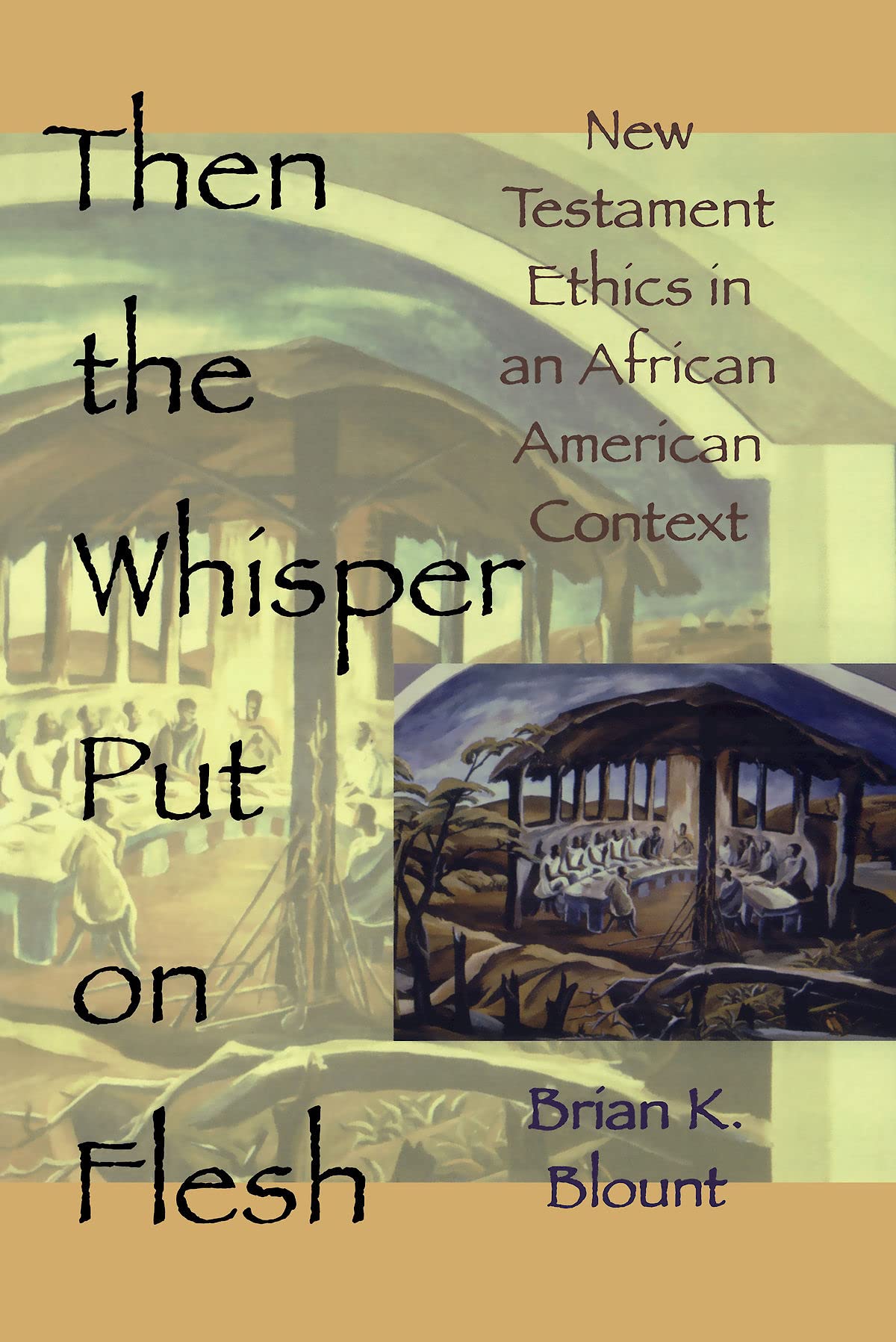 Then the Whisper Put On Flesh: New Testament Ethics in an African American Context,Used