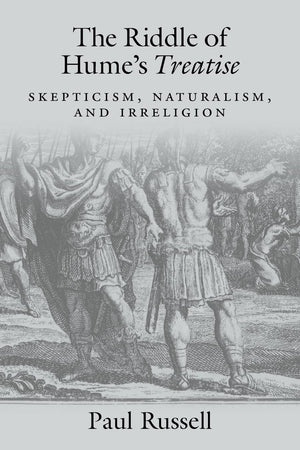The Riddle of Hume's Treatise: Skepticism, Naturalism, and Irreligion,New