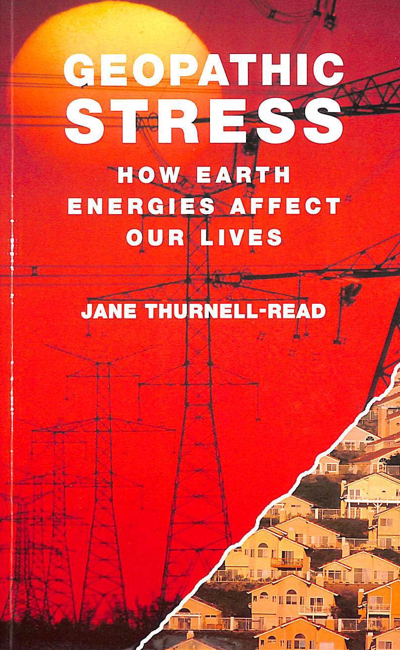 Geopathic Stress: How Earth Energies Affect Our Lives,New