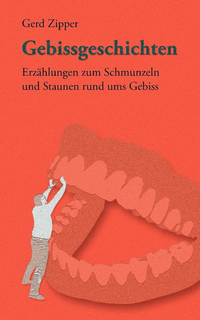 Gebissgeschichten: Erzhlungen zum Schmunzeln und Staunen rund ums Gebiss (German Edition),Used