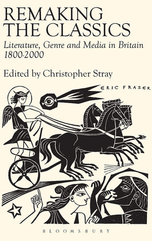 Remaking the Classics: Literature, Genre and Media in Britain 18002000,Used