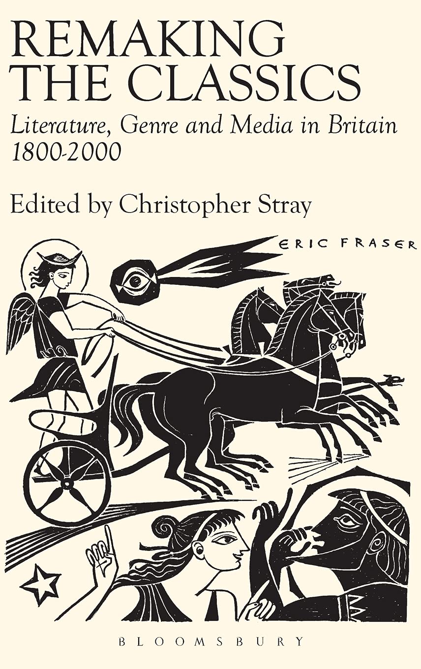 Remaking the Classics: Literature, Genre and Media in Britain 18002000,Used