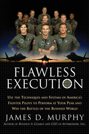 Flawless Execution: Use the Techniques and Systems of America's Fighter Pilots to Perform at Your Peak and Win the Battles of th,Used