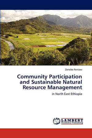 Community Participation and Sustainable Natural Resource Management: in North East Ethiopia,Used