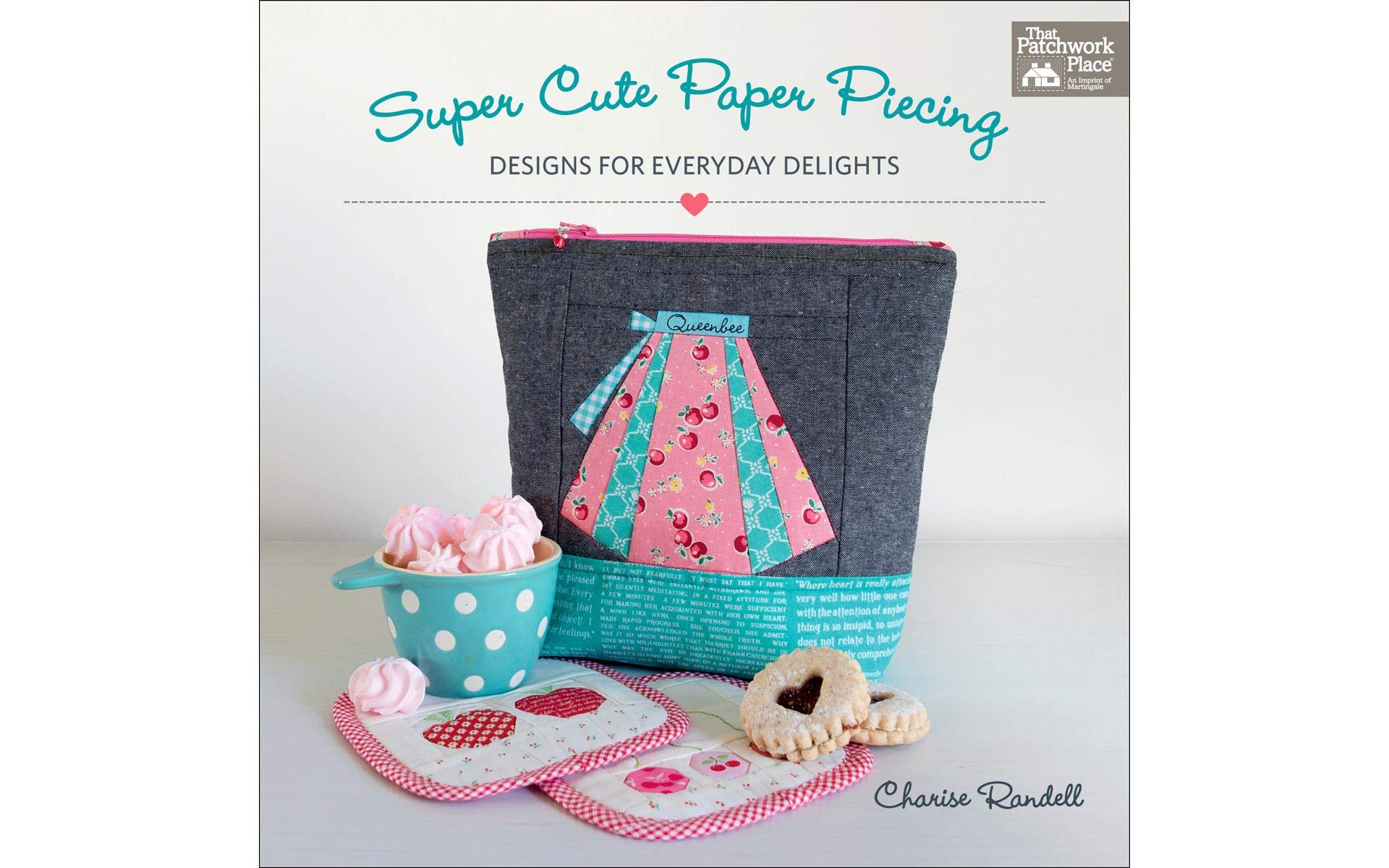 Super Cute Paper Piecing: Designs For Everyday Delights