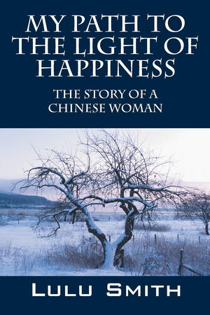 My Path To The Light Of Happiness: The Story Of A Chinese Woman,Used