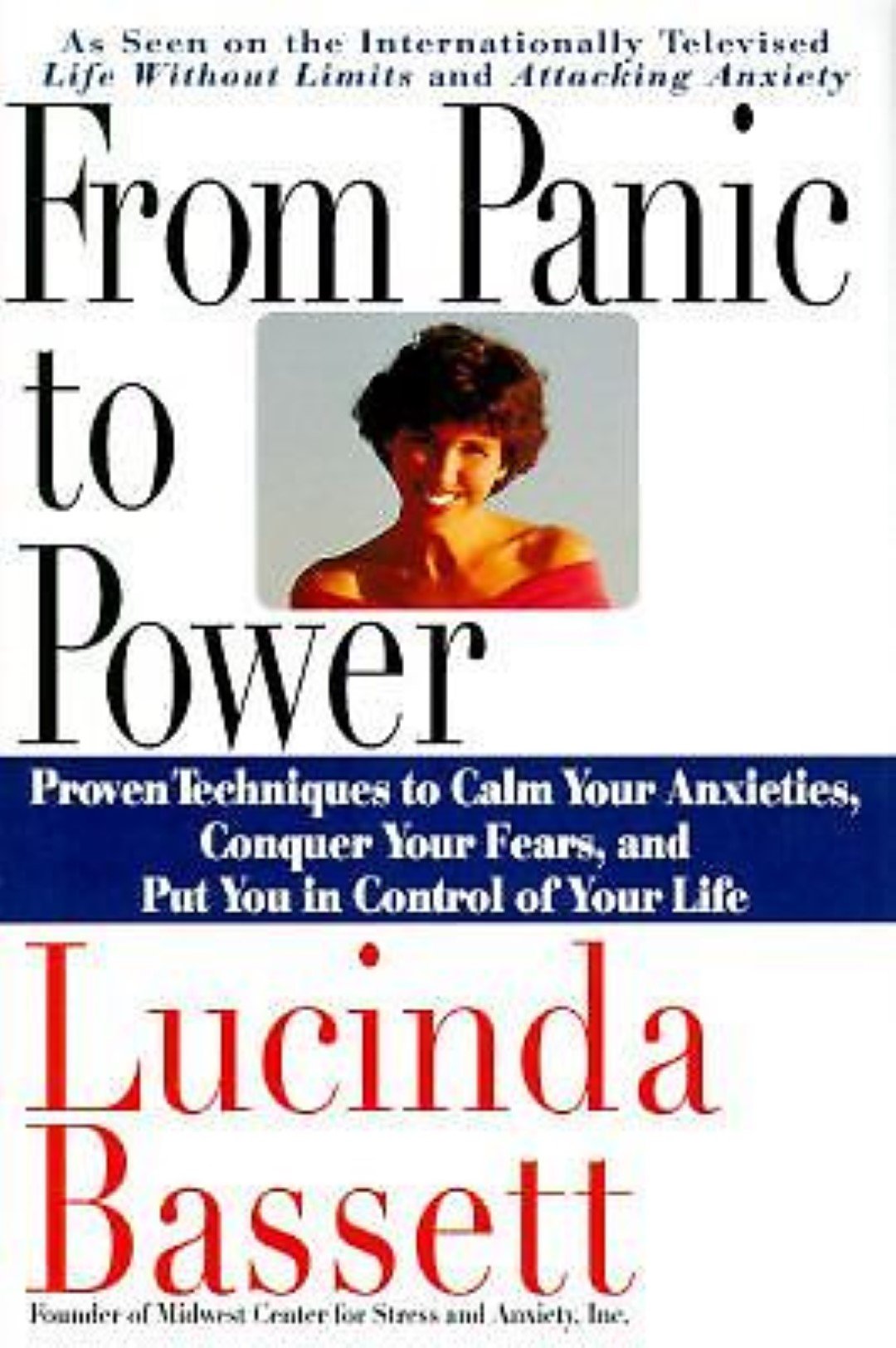 From Panic to Power: Proven Techniques to Calm Your Anxieties, Conquer Your Fears, and Put You in Control of Your Life,Used