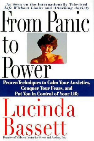 From Panic to Power: Proven Techniques to Calm Your Anxieties, Conquer Your Fears, and Put You in Control of Your Life,Used