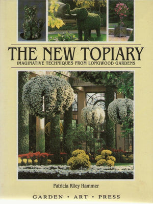 The New Topiary: Imaginative Techniques From Longwood Gardens,Used