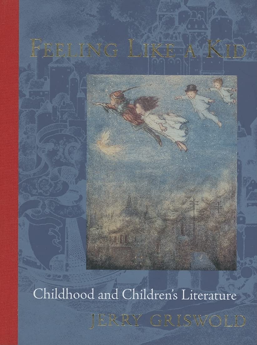 Feeling Like a Kid: Childhood and Children's Literature,Used
