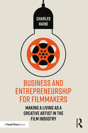 Business and Entrepreneurship for Filmmakers: Making a Living as a Creative Artist in the Film Industry,Used