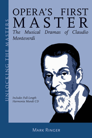 Opera's First Master: The Musical Dramas of Claudio Monteverdi (Unlocking the Masters),Used