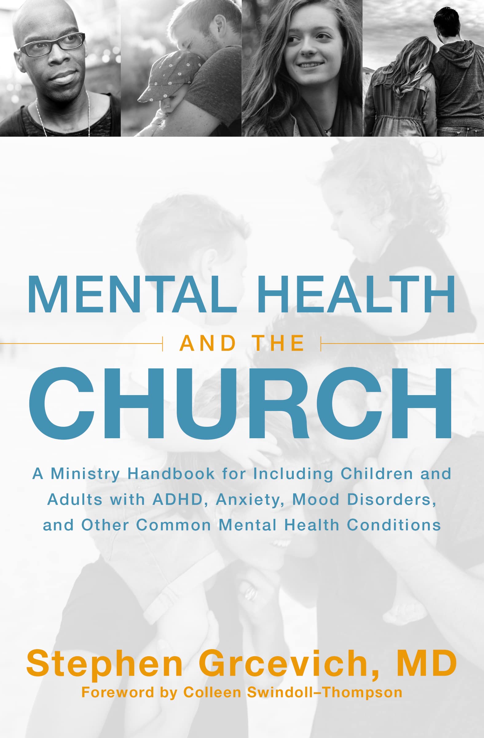 Mental Health and the Church: A Ministry Handbook for Including Children and Adults with ADHD, Anxiety, Mood Disorders, and Othe,Used