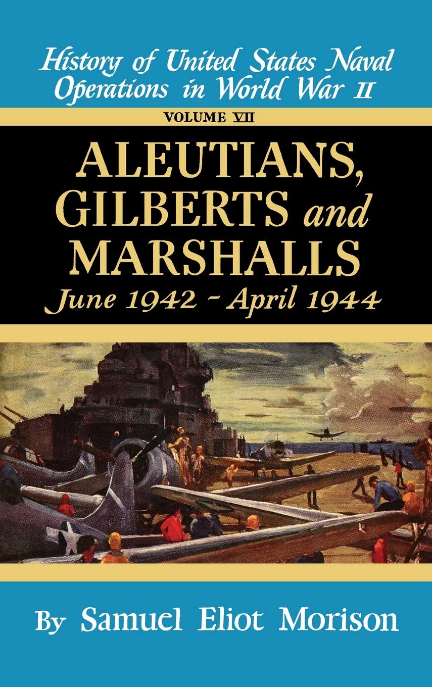Aleutians, Gilberts, Marshalls: June 1942  April 1944  Volume 7