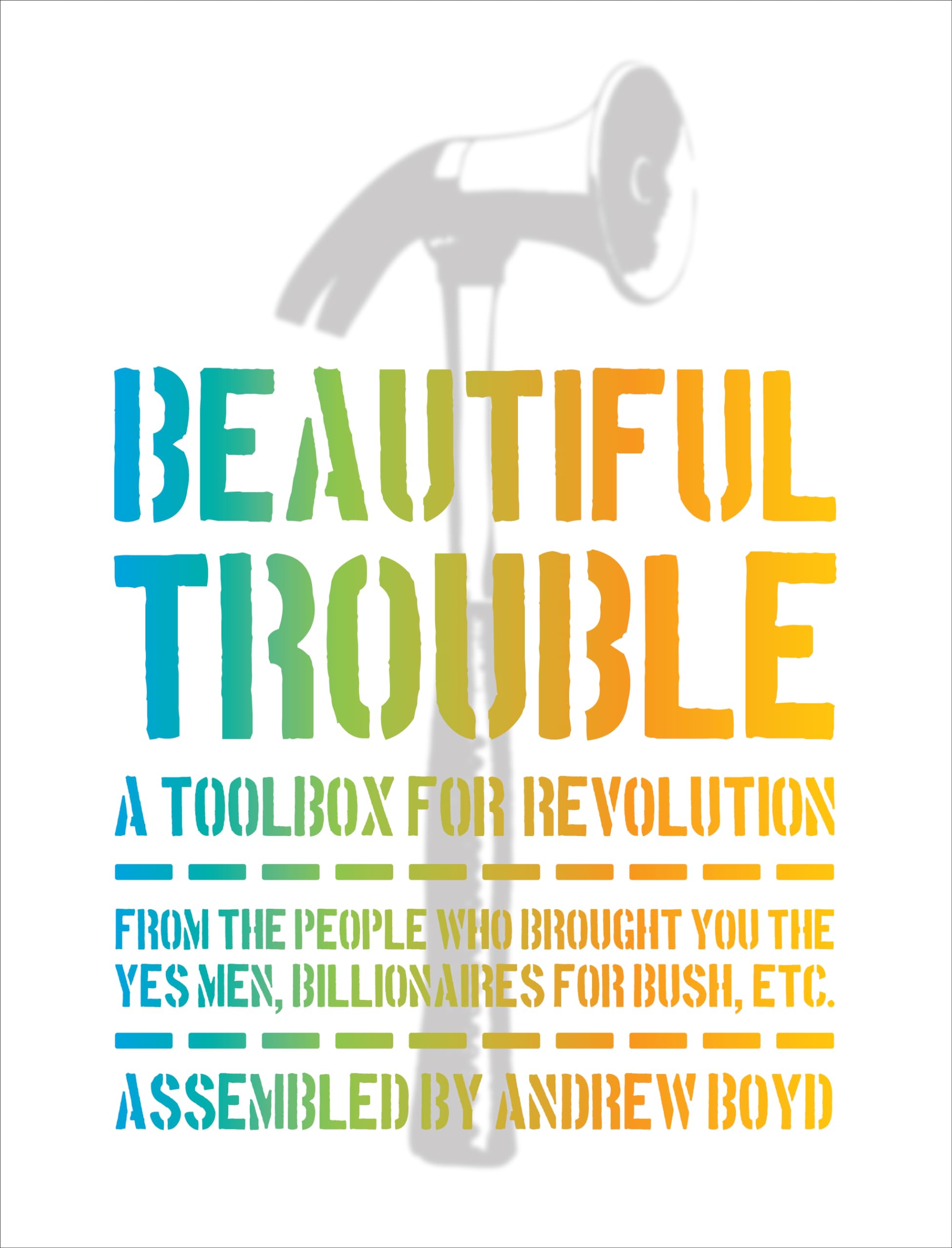 Beautiful Trouble: A Toolbox For Revolution