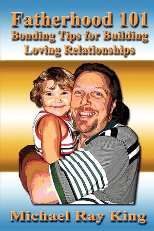 Fatherhood 101: Bonding Tips for Building Loving Relationships,Used