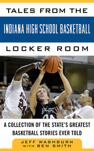 Tales From The Indiana High School Basketball Locker Room: A Collection Of The State'S Greatest Basketball Stories Ever Told (Ta,Used