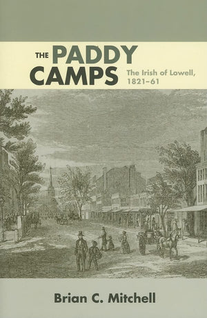 The Paddy Camps: The Irish of Lowell, 182161,Used
