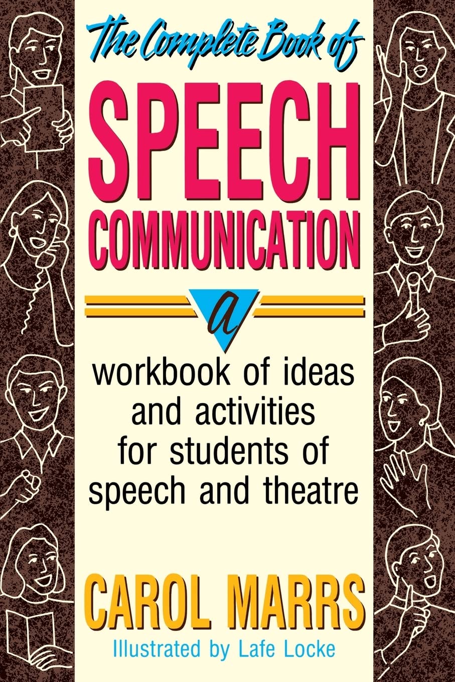 The Complete Book of Speech Communication: A Workbook of Ideas and Activities for Students of Speech and Theatre,New