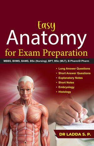 Easy Anatomy For Exam Preparation (Mbbs, Bhms, Bams, Bsc Nursing, Bpt, Bsc Mlt, B Pharm/D Pharm