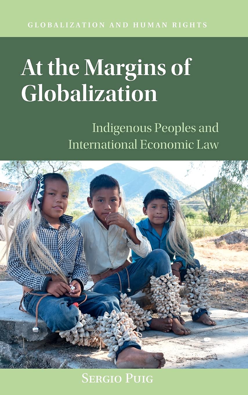 At the Margins of Globalization: Indigenous Peoples and International Economic Law (Globalization and Human Rights),Used