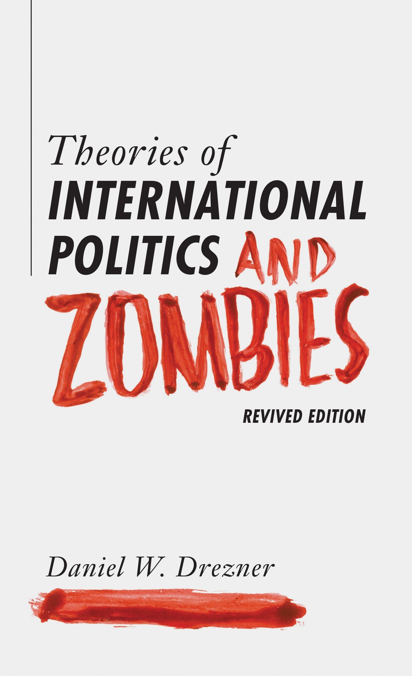 Theories Of International Politics And Zombies: Revived Edition,New