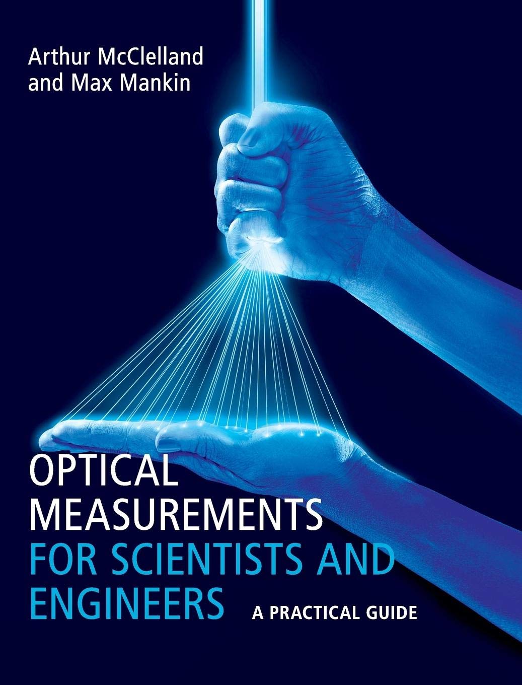 Optical Measurements for Scientists and Engineers: A Practical Guide,Used